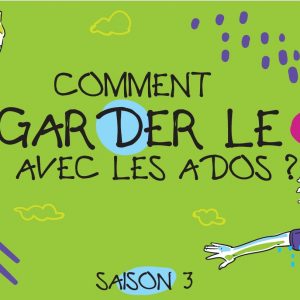 comment garder le cap avec les ados